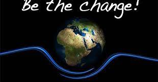 be the change